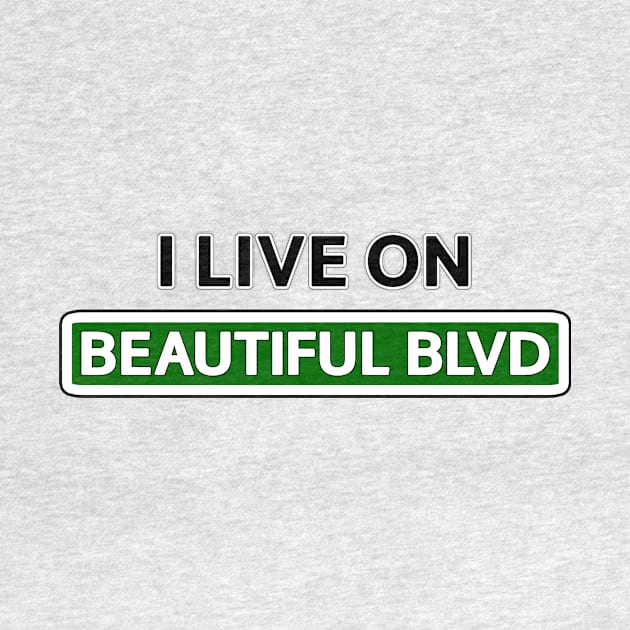 I live on Beautiful Blvd by Mookle